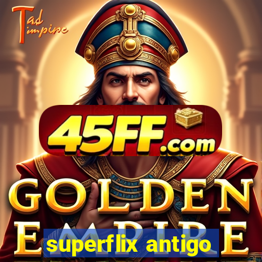 superflix antigo